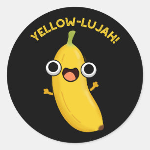 Yellow-lujah Funny Banana Pun Dark BG Classic Round Sticker