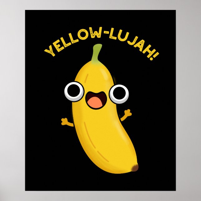 Yellow-lujah Funny Banana Pun Dark BG Poster (Front)