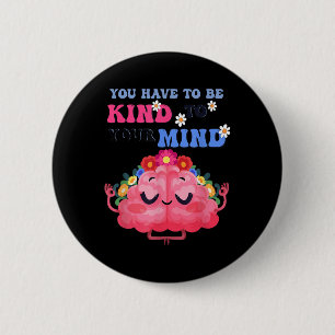 Yellow Mental Health Awareness You Have To Be Kind 6 Cm Round Badge