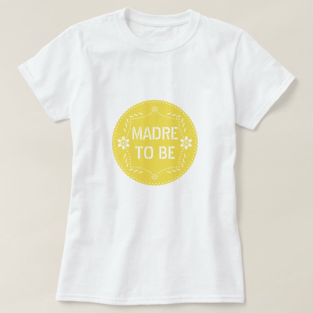 Yellow papel picado art Madre to be Baby Shower T-Shirt (Design Front)