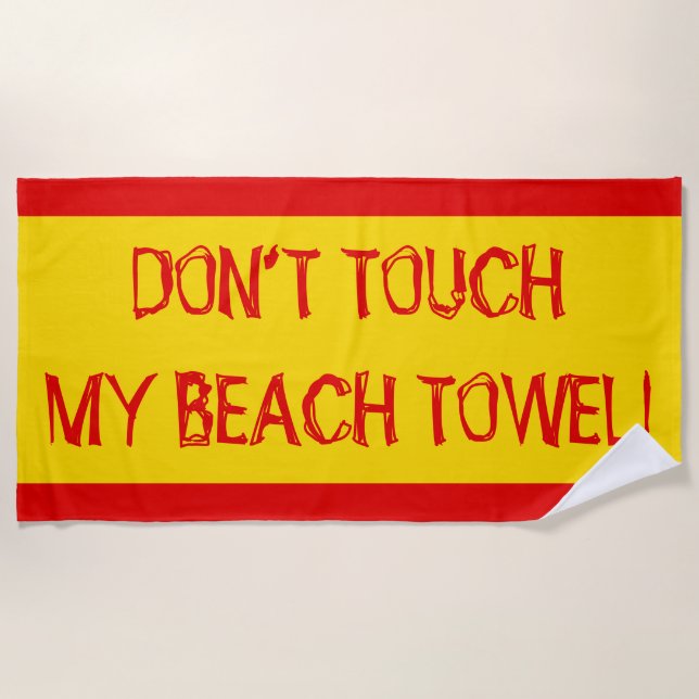 Yellow, Red, "DON’T TOUCH MY BEACH TOWEL!" Towel (Front)