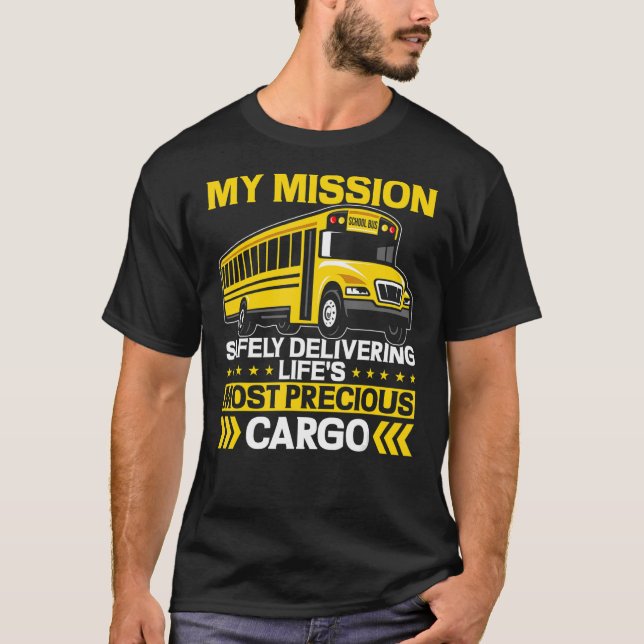 Yellow School Bus Driver My Mission Safely Deliver T-Shirt (Front)