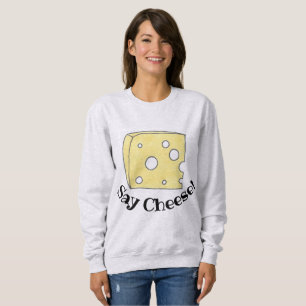 Yellow Swiss Cheese Wedge Say Cheese Food Foodie Sweatshirt
