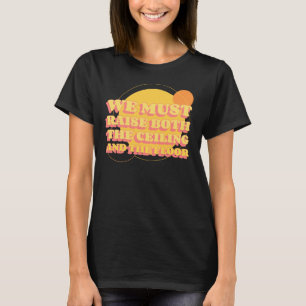 Yellow Women's Rights Raise the Ceiling and Floor  T-Shirt