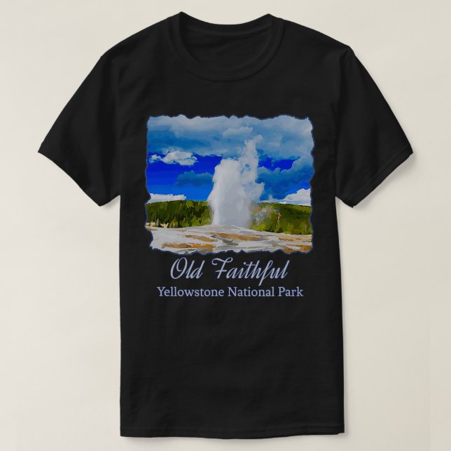 Yellowstone Old Faithful Geyser National Park  T-Shirt (Design Front)