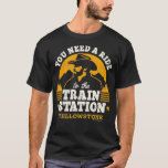 Yellowstone - You Need a Ride to the Train Station T-Shirt<br><div class="desc">Yellowstone - You Need a Ride to the Train Station .lol, cool, funny, lol surprise, retro, animal, animals, christmas, cute, doll, dolls, dolls lol, lol doll, lol doll characters, lol surprise birthday, lol surprise mum, lol surprise party, lollipop, movie, music, rainbow, vintage, 2020, 2020 election, adorable, agriculture, all of us,...</div>