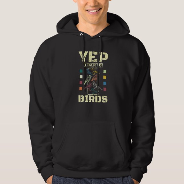 Yep I Talk To Birds Hoodie (Front)