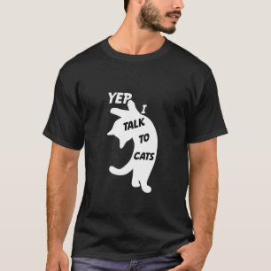 Yep I Talk To Cats Funny Cats Animal Cute Cats Lov T-Shirt