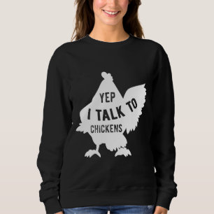 Yep I Talk To Chicken 128 Sweatshirt