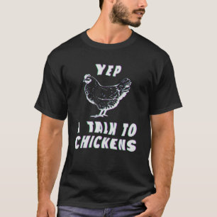 Yep I Talk To Chicken Farmer Cool Sarcastic Glitch T-Shirt