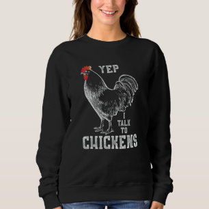 Yep I Talk To Chicken Sweatshirt