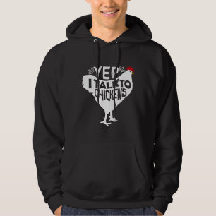 Yep I Talk To Chickens   129 Hoodie