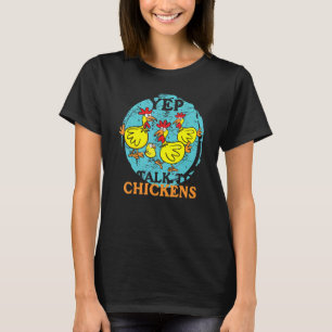 Yep I Talk To Chickens Animal For Men Women Farme T-Shirt