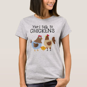 Yep I Talk To Chickens, Chicken Lover T-Shirt