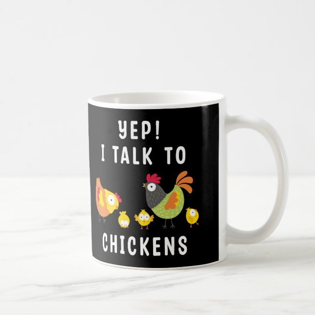 Yep I Talk To Chickens Coffee Mug (Right)