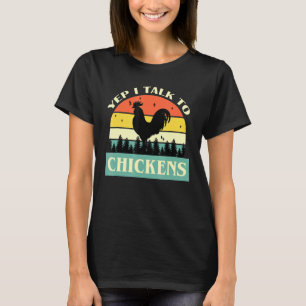 Yep I Talk To Chickens Cute Chicken For Men Women T-Shirt