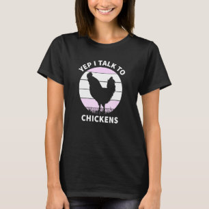 Yep I Talk To Chickens Cute Retro Chicken Farmer T-Shirt