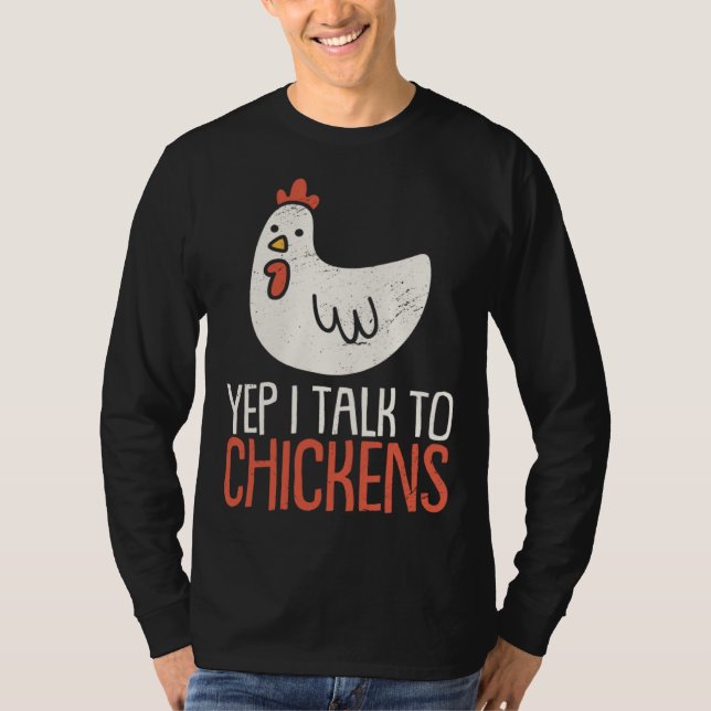 Yep I Talk To Chickens Farm Animal Chicken T-Shirt (Front)