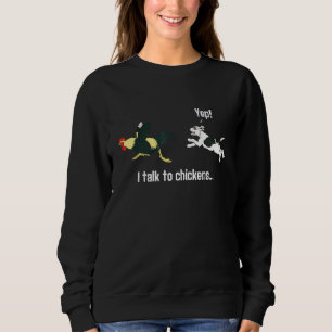 Yep I Talk To Chickens Funny Puppy Farm Dog Chasin Sweatshirt