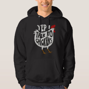 Yep I Talk To Chickens Hoodie