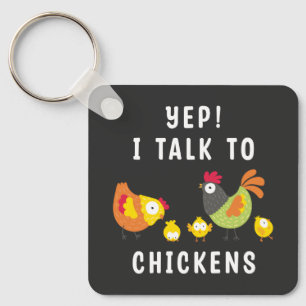 Yep I Talk To Chickens Key Ring