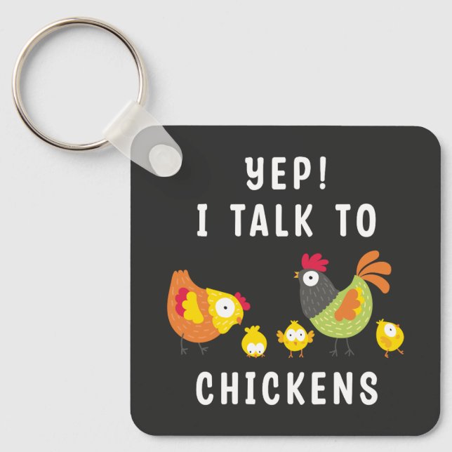 Yep I Talk To Chickens Key Ring (Front)