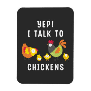 Yep I Talk To Chickens Magnet