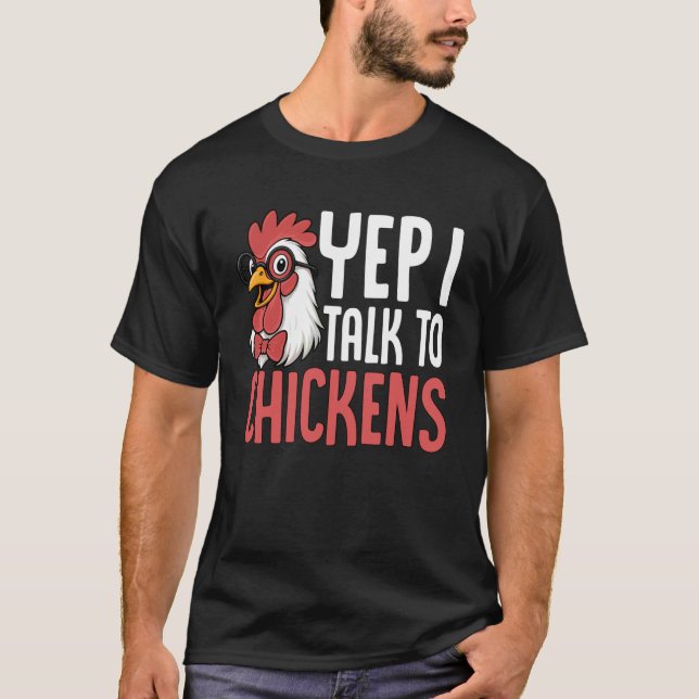 Yep I Talk to Chickens Nerd Chicken Rooster T-Shirt (Front)