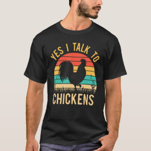 Yep I Talk To Chickens Vintage Chicken Farmer T-Shirt