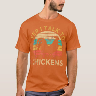 Yep I Talk To Chickens Vintage Funny Chicken Farme T-Shirt