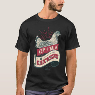 Yep I Talk To Chickens Vintage Style Shirt Chicken