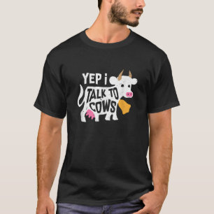 Yep I Talk To Cow Funny Cow Animal Cute Cow Lover T-Shirt