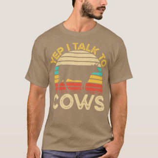 Yep I Talk To Cows Vintage Funny Cows Farmer Gift T-Shirt