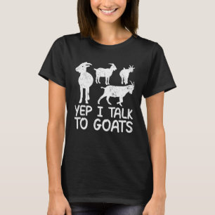 Yep I talk to goats quote for goat and owners T-Shirt