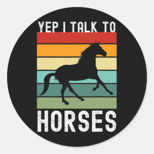 Yep I Talk To Horses Farmer Animal Horseck Riding Classic Round Sticker