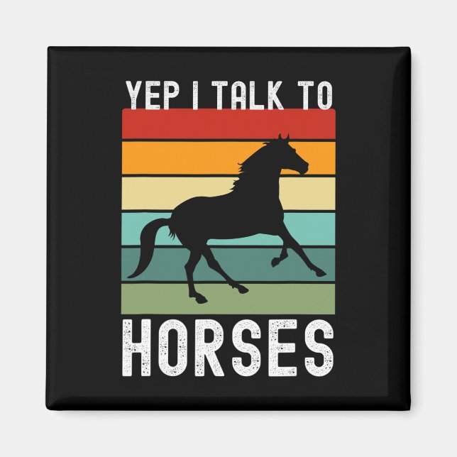 Yep I Talk To Horses Farmer Animal Horseck Riding  Magnet (Front)