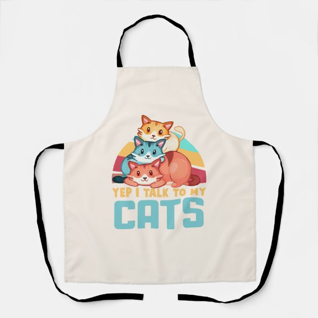 Yep, I Talk to My Cats–Adorable Trio Cat Design  2 Apron (Front)