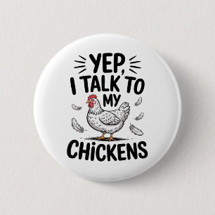 Yep, I Talk To My Chickens Funny Ckyard Chicken Hu 6 Cm Round Badge