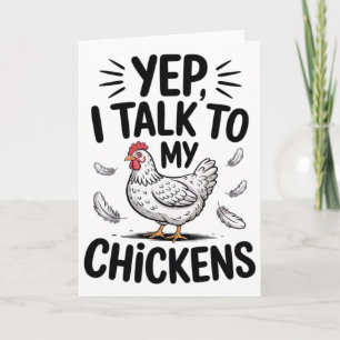 Yep, I Talk To My Chickens Funny Ckyard Chicken Hu Card