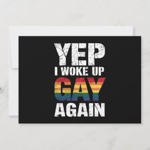 Yep I Woke Up Gay Again Pride Rainbow Queer Gay Invitation