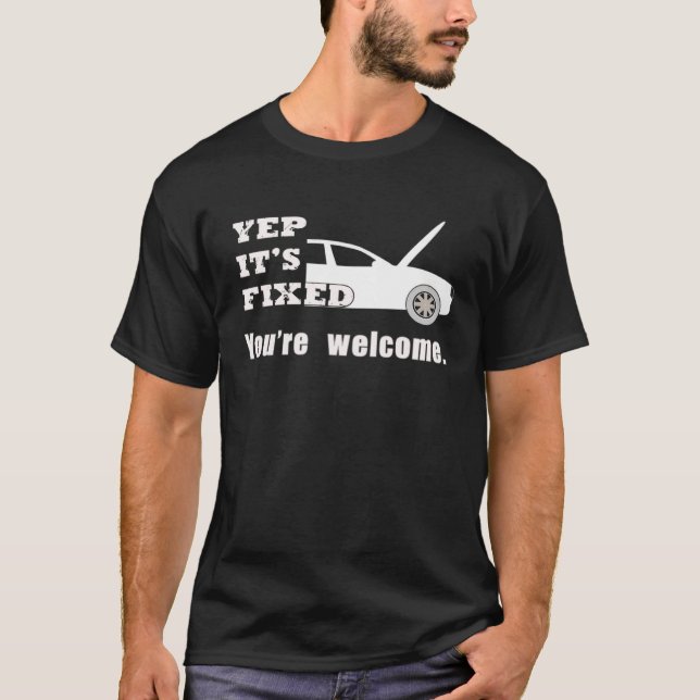 Yep It's Fixed You're Welcome  Dad T-Shirt (Front)