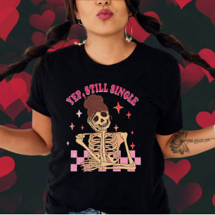 Yep, Still Singe-Funny Valentine's Day Quote T-Shirt