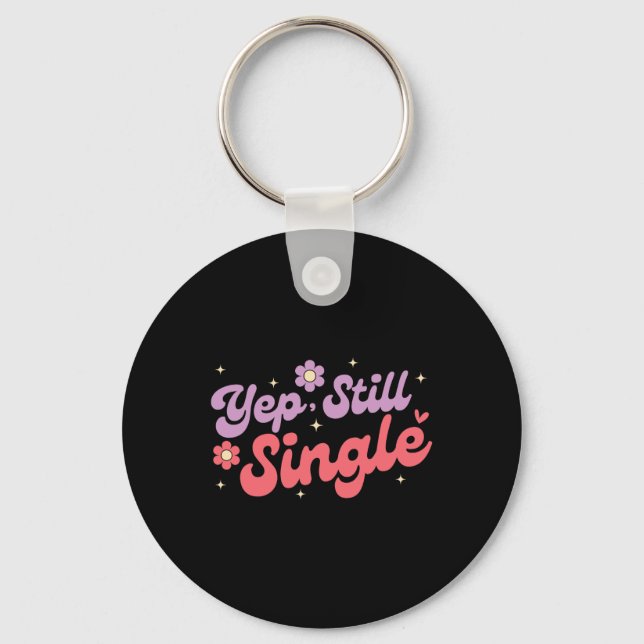 Yep Still Single Anti Love Funny Valentine's Day  Key Ring (Front)