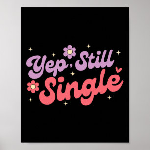 Yep Still Single Anti Love Funny Valentine's Day  Poster