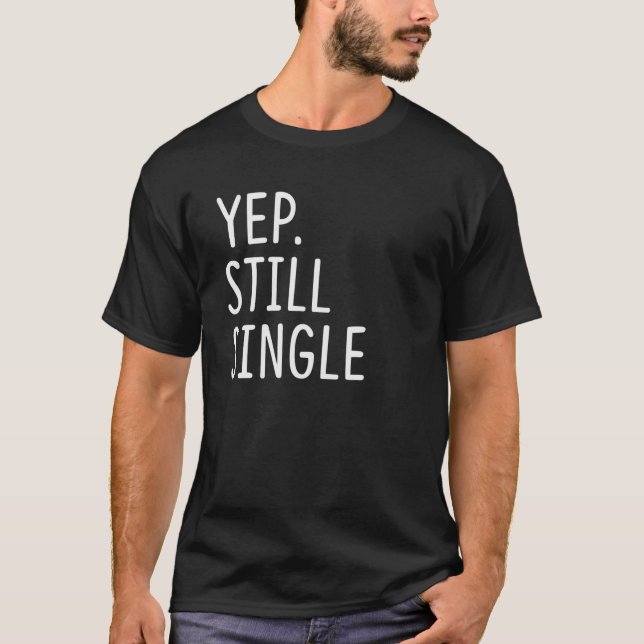 Yep. Still Single Funny Holiday Single Women T-Shirt (Front)