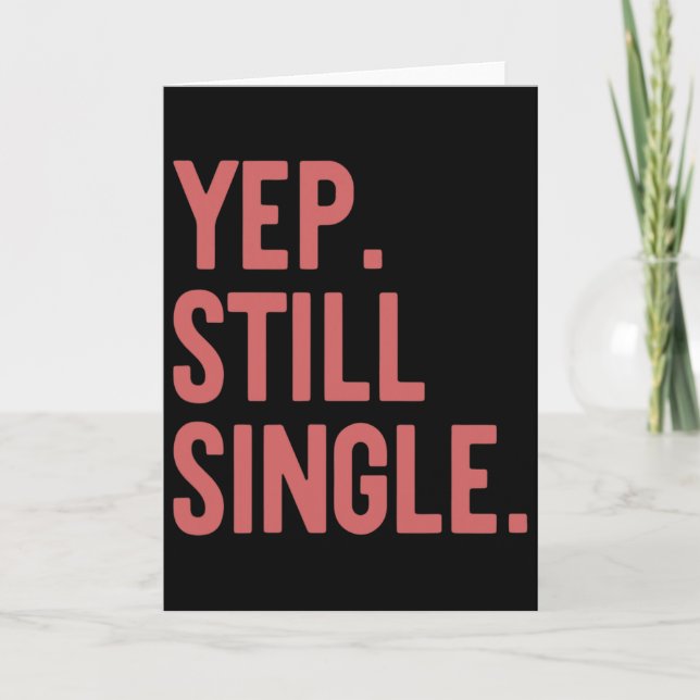 Yep Still Single Funny Valentine's Day Meme Gift A Card (Front)
