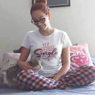 Yep Still Single Funny Valentine's Day Quote  T-Shirt