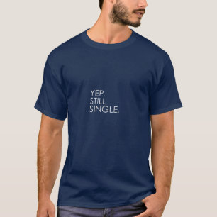 Yep Still Single Mens Womens Holiday Gift T-Shirt