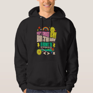 Yep The Whole Month September Is My Birthday Mont Hoodie
