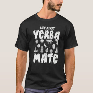 Yerba Mate Drink Tea Argentina Leaves Cup Powder T-Shirt